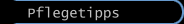Pflegetipps